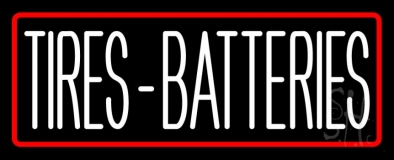 Tires Batteries Red Border Neon Sign