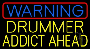 Warning Drummer Addict Ahead Neon Sign