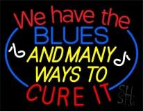 We Have The Blues And Many Ways To Cure It With Blue Line Neon Sign