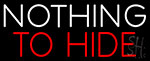 Nothing To Hide Neon Sign