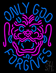 Only God Forgnes Neon Sign