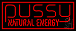 Pussy Natural Energy Neon Sign