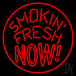 Smokin Fresh Now Neon Sign