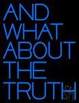 And What About The Truth Neon Sign