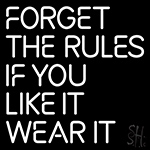 Forget The Rules If You Like It Wear It Neon Sign