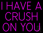 I Have A Crush On You Neon Sign