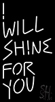 I Will Shine For U Neon Sign