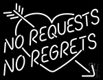 No Request No Regrets Neon Sign