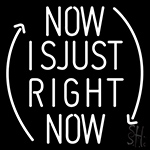 Now Is Just Right Now Neon Sign
