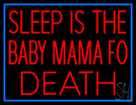Sleep Is The Baby Mama Of Death Neon Sign
