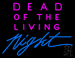 Dead Of The Living Neon Sign