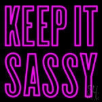 Keep It Sassy Neon Sign