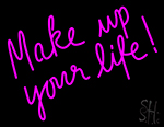 Make Up Your Like Neon Sign