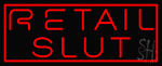 Retail Slut Neon Sign