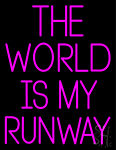 The World Is My Runway Neon Sign