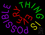 Thing Is Ever Possible Neon Sign