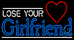 Lose Your Girlfriend Neon Sign