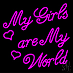 My Girls Are My World Neon Sign