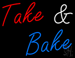 Take And Bake Neon Sign