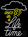 Once In A Life Time Neon Sign