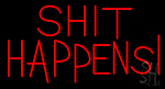 Red Shit Happens Neon Sign