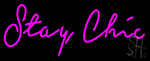 Stay Chic Neon Sign