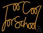 Too Cool For School Neon Sign