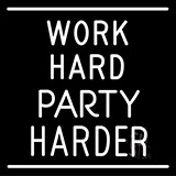 Work Hard Party Harder Neon Sign