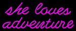 Pink She Love Adventure Neon Sign