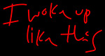 Red I Woke Up Like This Neon Sign