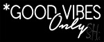 Good Vibes Only Neon Sign 13