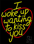 I Woke Up Wanting To Kiss You Neon Sign 7