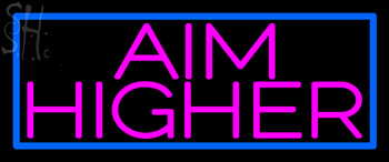 Custom Aim Higher Neon Sign 3