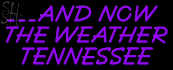 Custom And Now The Weather Tennessee Neon Sign 1