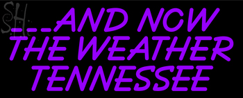 Custom And Now The Weather Tennessee Neon Sign 2