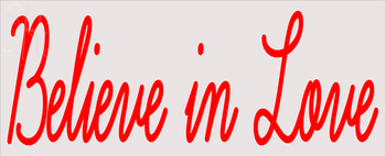 Custom Believe In Love Neon Sign 1
