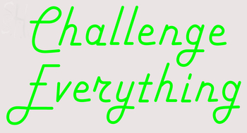 Custom Challenge Everything Neon Sign 3