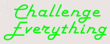 Custom Challenge Everything Neon Sign 5