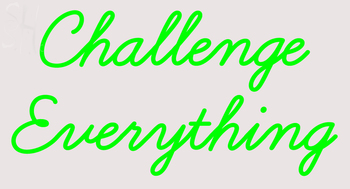 Custom Challenge Everything Neon Sign 6