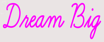 Custom Dream Big Neon Sign 1