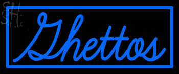 Custom Ghettos Neon Sign 2