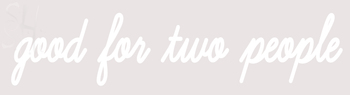 Custom Good For Two People Neon Sign 1