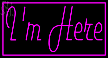 Custom I M Here Neon Sign 1