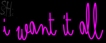 Custom I Want It All Neon Sign 19