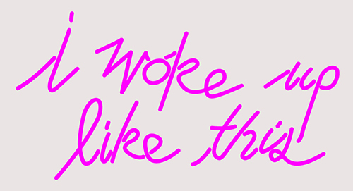 Custom I Woke Up Like This Neon Sign 1