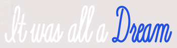 Custom It Was All A Ream Neon Sign 3