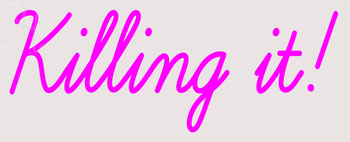 Custom Killing It Neon Sign 1