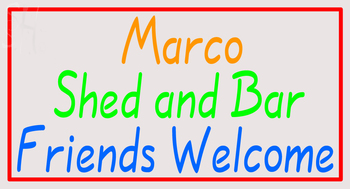 Custom Marco Shed And Bar Friends Welcome Neon Sign 4
