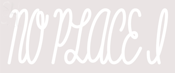 Custom No Place I Neon Sign 2