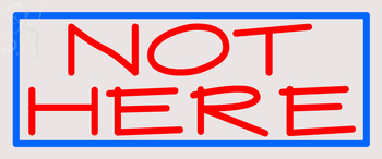Custom Not Here Neon Sign 1